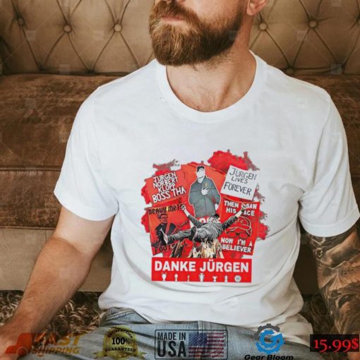 Jurgen lives forever Danke Jurgen shirt