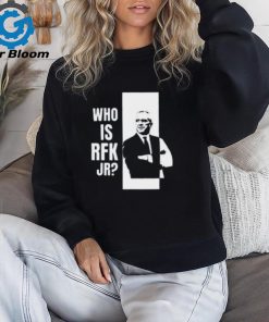 Kennedy24 Who Is Rfk Jr Shirt