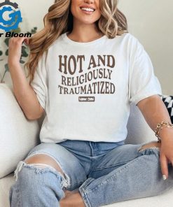 Maddie zahm hot and religiously traumatized shirt