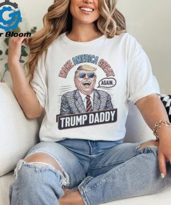 Make america great again Trump daddy 2024 shirt