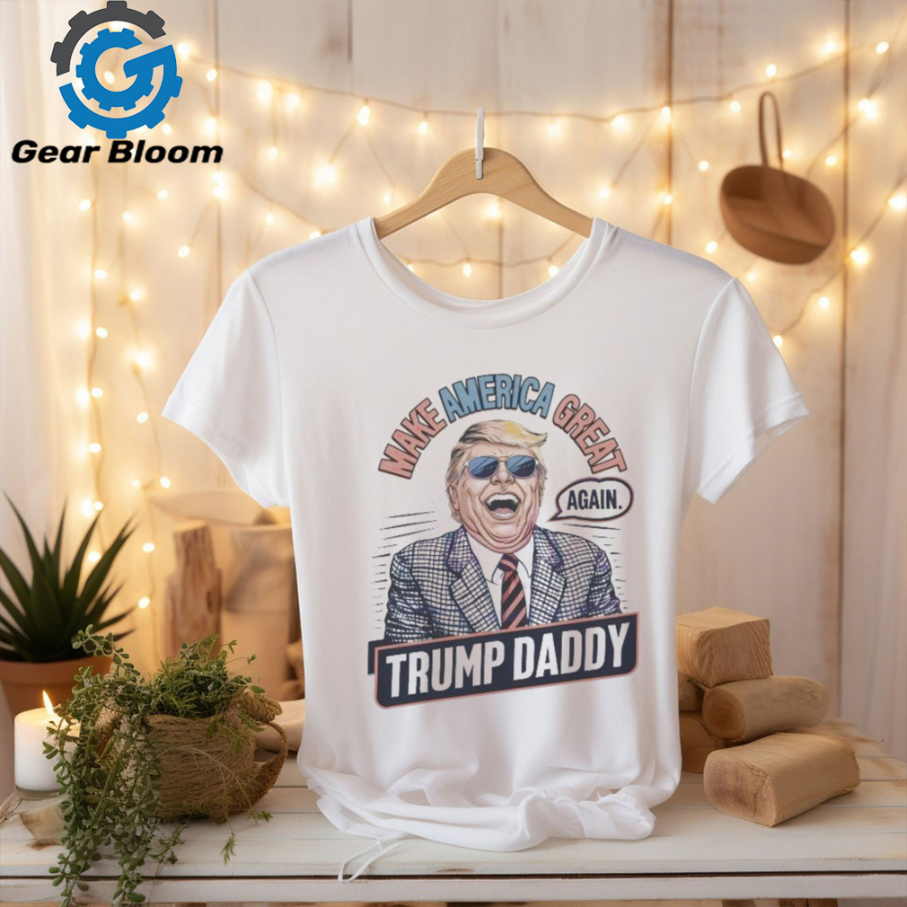 Make america great again Trump daddy 2024 shirt Make america great again Trump daddy 2024 shirt