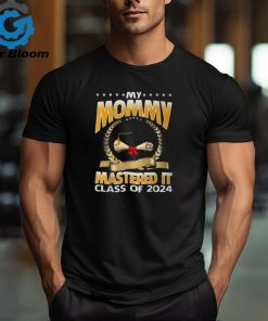 Masters Graduation My Mommy Mastered It Class Of 2024 T Shirt