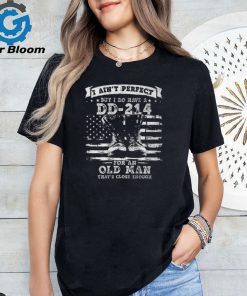 Mens I Aint Perfect But I Do Have A Dd 214 For An Old Man Gift Graphic Tee shirt