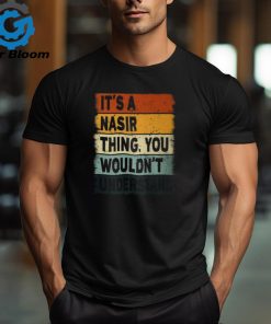 Mens Its A Nasir Thing Nasir Name Personalized Graphic Tee shirt