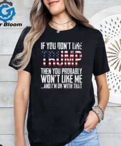 Mike Tyson If You Don’t Like Trump Then You Probably Won’t Like Me Shirt