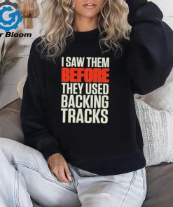 Mitch lafon I saw them before they used backing tracks shirt