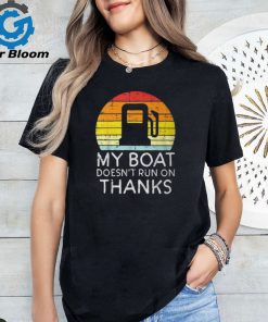 My Boat Doesnt Run On Thanks Gas Joke Boat Captain Men T Shirt