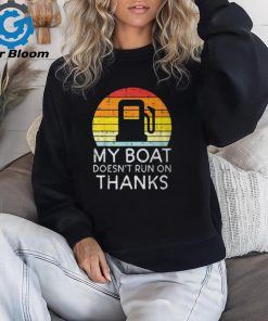 My Boat Doesnt Run On Thanks Gas Joke Boat Captain Men T Shirt