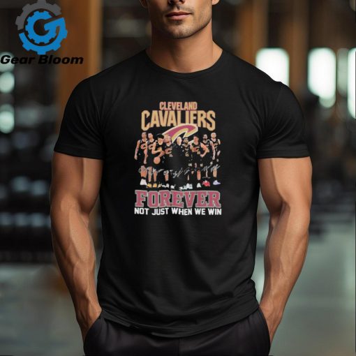 NBA Cleveland Cavaliers Forever Not Just When We Win T Shirt