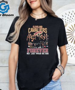 NBA Cleveland Cavaliers Forever Not Just When We Win T Shirt