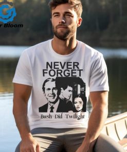 Never Forget Bush Did Twilight Tee Punk With A Camera Merch shirt