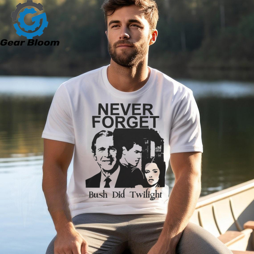 Never Forget Bush Did Twilight Tee Punk With A Camera Merch shirt