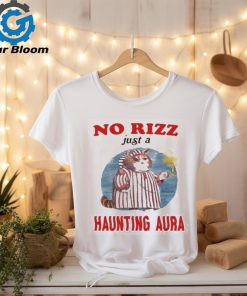 No rizz just a haunting aura shirt