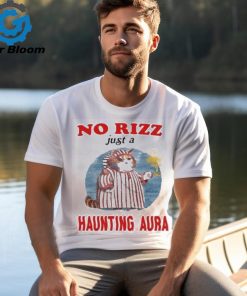 No rizz just a haunting aura shirt