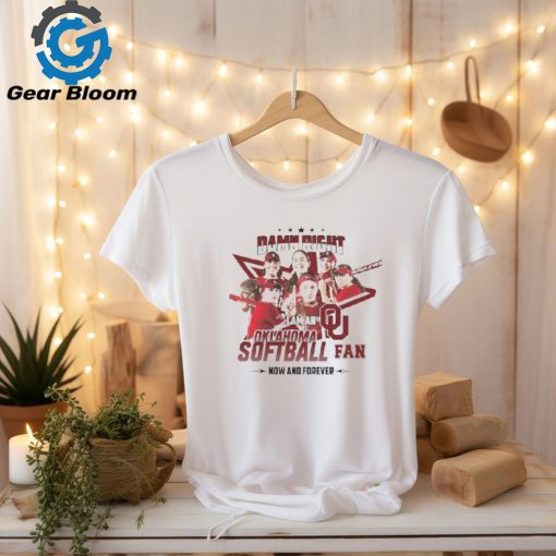 Official Damn Right I Am A Fan Lady Oklahoma Sooners Now And Forever Shirt