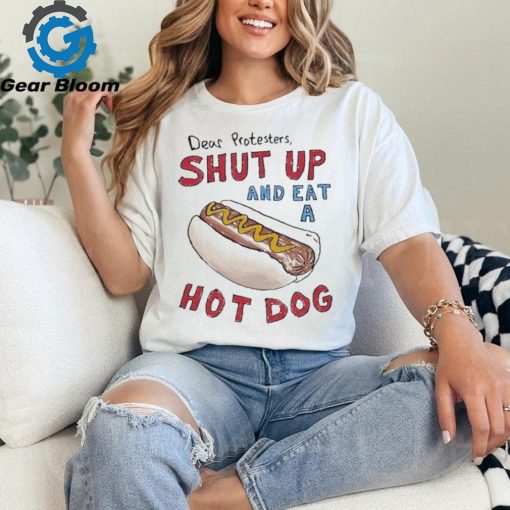 Official Dear Protesters Shut Up And Eat A Hot Dog shirt