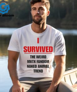 Official I Survived The Weird Mxtx Fandom Naked Animal Trend Shirt