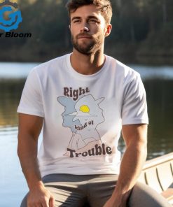 Official Radio Company Right Kind Of Trouble Shirt