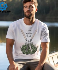 Official dads Against Bush T Shirt