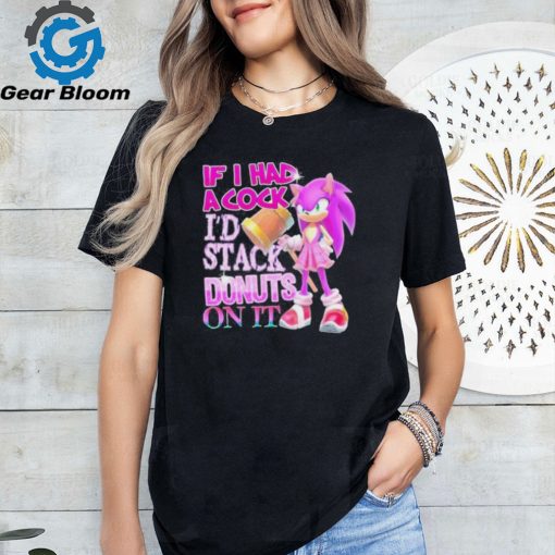 Official if I Had A Cock I’d Stack Donuts On It Shirt