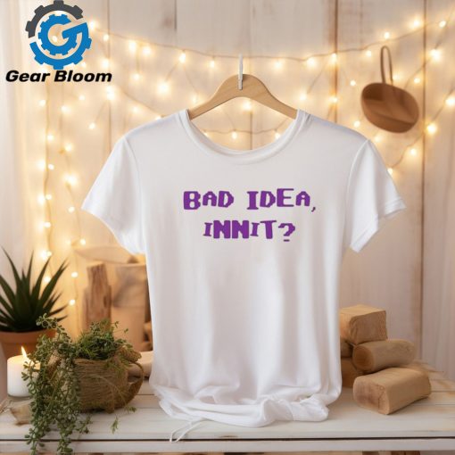 Official olivia Bad Idea Innit Shirt