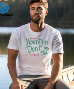 Official re Heee Mountain Don’t Throwback Shirt