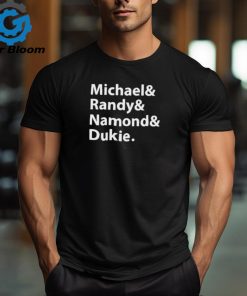 Original Julito mccullum michael randy namond dukie shirt