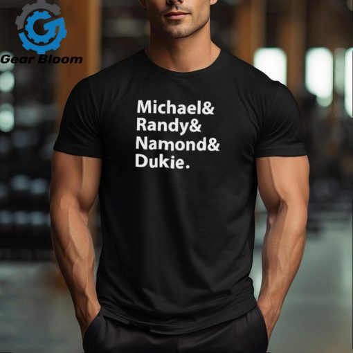 Original Julito mccullum michael randy namond dukie shirt