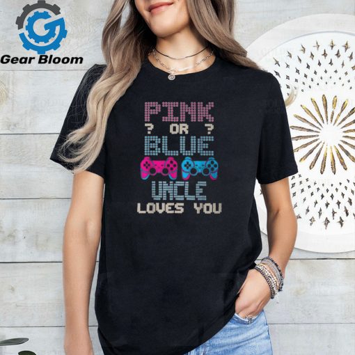 Pink Or Blue Uncle Loves You Video Game Gender Reveal T Shirt