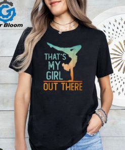 Proud Gymnastics Mom Dad That's My Girl Out There Gymnast T Shirt