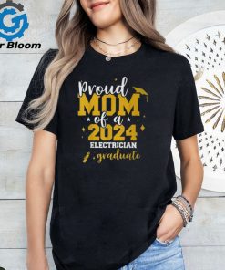 Proud Mom Of A Class Of 2024 Electrician Graduate Senior Fun T Shirt