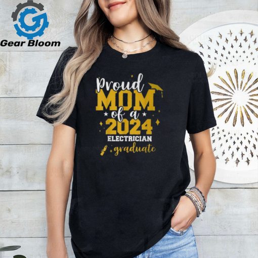 Proud Mom Of A Class Of 2024 Electrician Graduate Senior Fun T Shirt