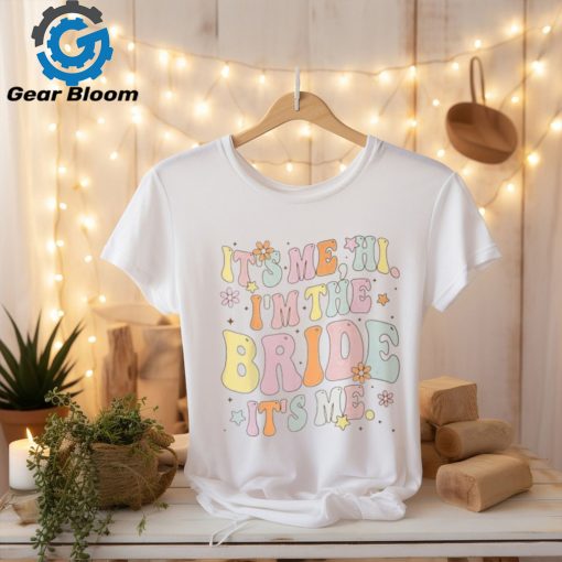 Retro Groovy It’s Me Hi I’m The Bride Bride To Be T Shirt