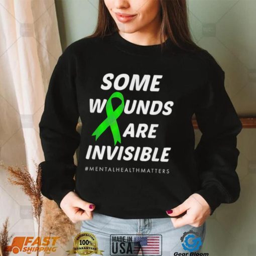 Some wounds are invisible mental health awareness shirt