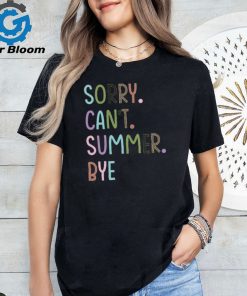 Sorry Can't Summer Bye Summer Break Teacher T Shirt