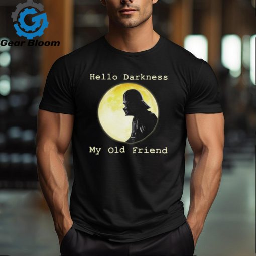 Star Wars Darth Vader Hello Darkness My Old Friend T Shirt