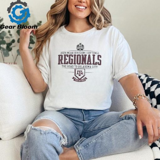 Texas A&M Aggies 2024 NCAA Division I Softball Regionals The Road To Oklahoma City shirt