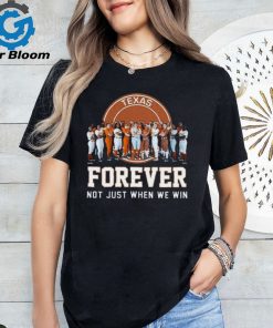 Texas Longhorns Baseball Forever Not Just When We Win T Shirt