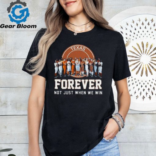 Texas Longhorns Baseball Forever Not Just When We Win T Shirt