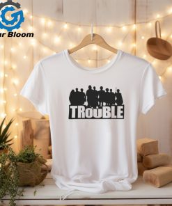The Chosen Merch Trouble T Shirt