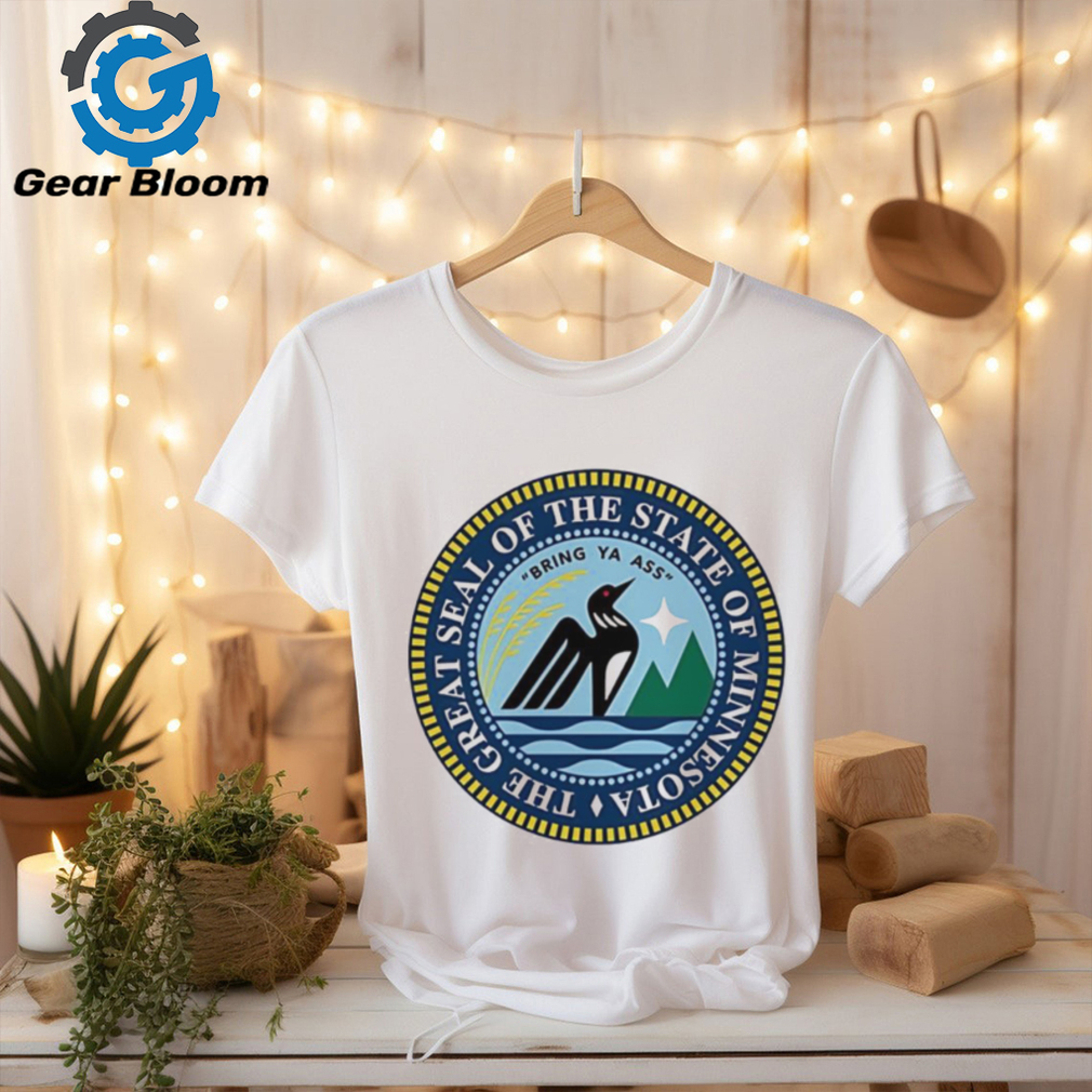 The great seal of the state of Minnesota bring ya ass logo shirt
