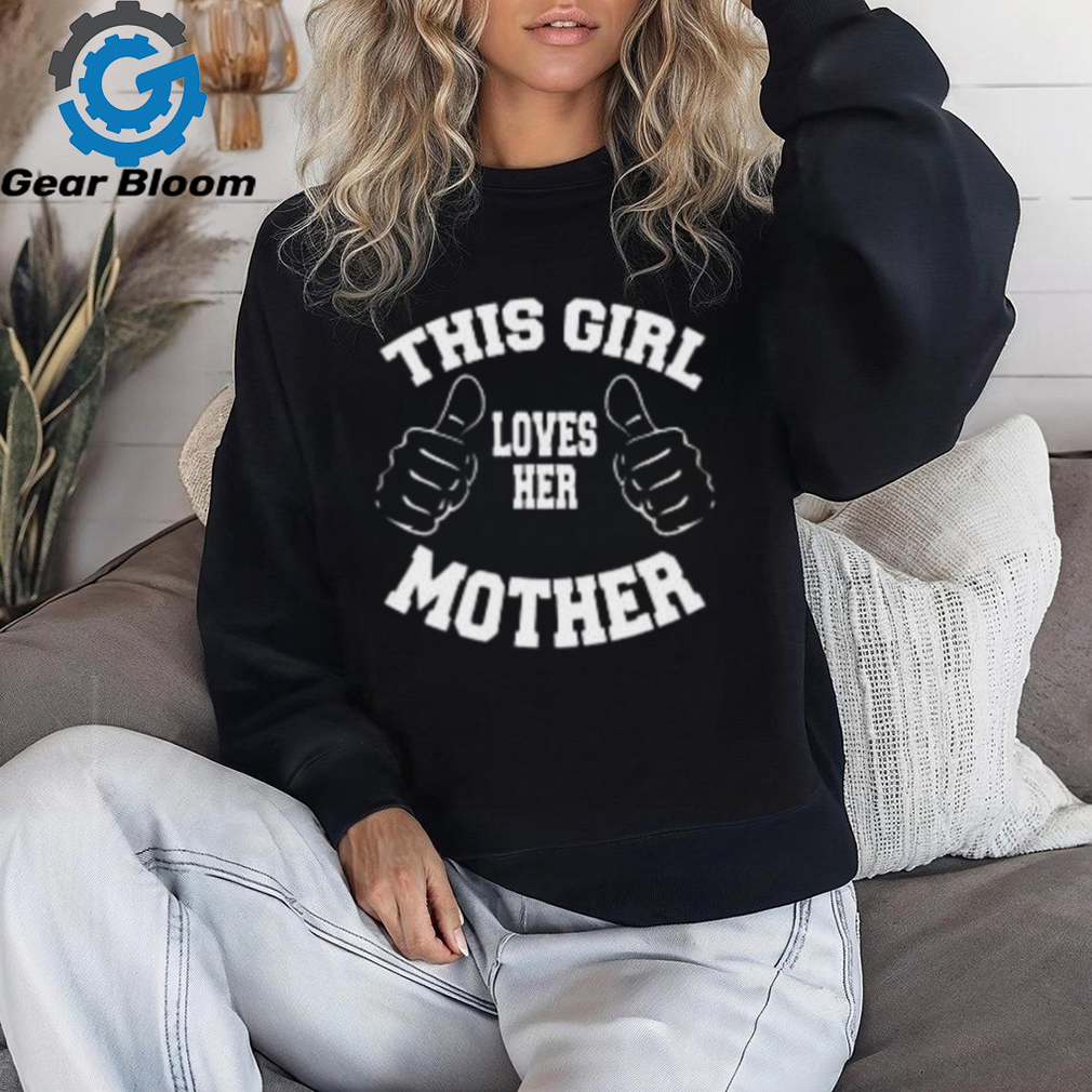 This girl loves her mother on Gildan Ultra Cotton Adult T Shirt