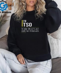 Tso Name Gift Im Tso Im Never Wrong Unisex T Shirt