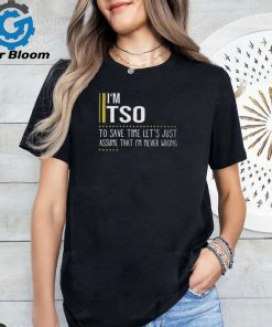 Tso Name Gift Im Tso Im Never Wrong Unisex T Shirt