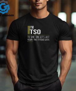 Tso Name Gift Im Tso Im Never Wrong Unisex T Shirt