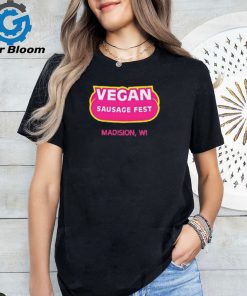 Vegan Sausage Fest Madison Wi Shirt