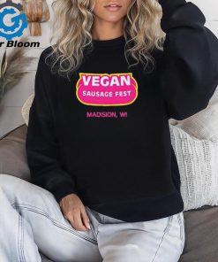 Vegan Sausage Fest Madison Wi Shirt