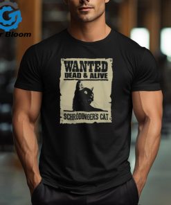 Wanted Dead and Alive Schrodinger's Cat T Shirt