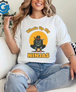 What's Up My Ninjas t shirt