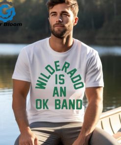 Wilderado is an ok band shirt